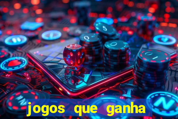 jogos que ganha dinheiro de verdade sem pagar nada